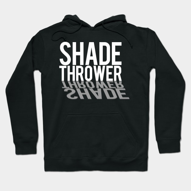 Shade Thrower Hoodie by PopCultureShirts